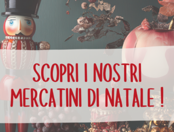 Scopri i nostri mercatini di Natale 2025!