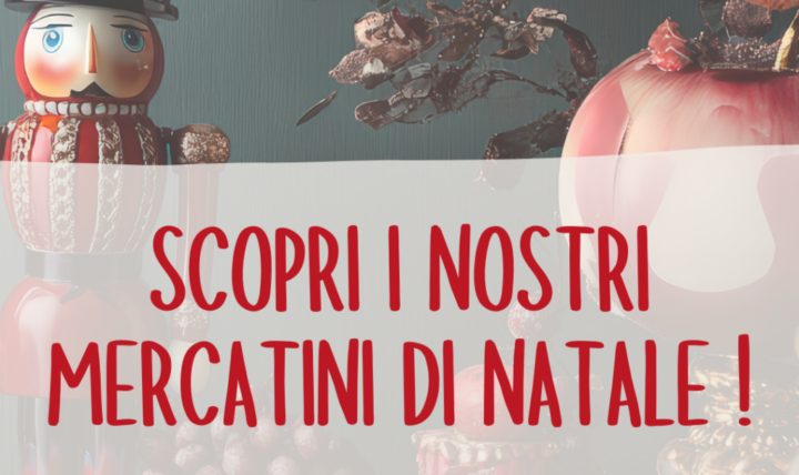 Scopri i nostri mercatini di Natale 2025!