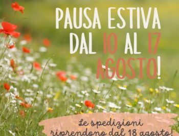 Chiusi per ferie dal 10 al 17 agosto!